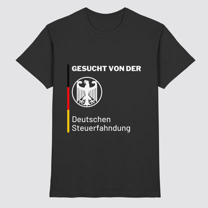 Gesucht von der Steuerfahndung Shirt